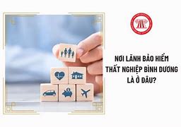 Nơi Lãnh Bảo Hiểm Thất Nghiệp Bình Dương