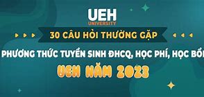 Xét Học Bổng Ueh 2023 Học Bạ Cũ Không Có